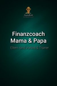 Eltern als Finanzcoach: Kindern den Umgang mit Geld lehren