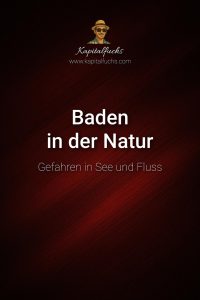 Baden in der Natur – Sicher baden in Fluss und See