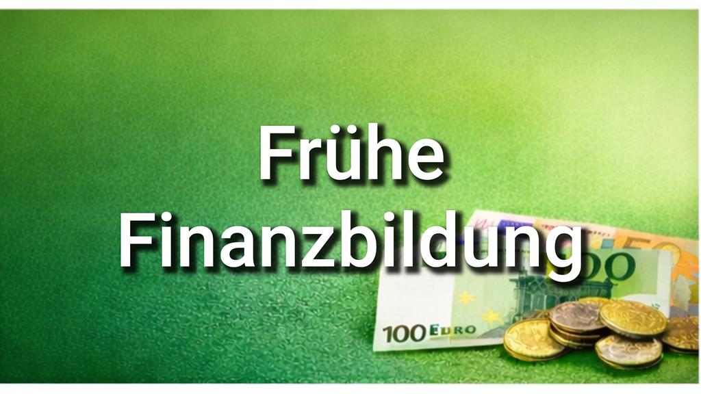 Frühe Finanzbildung, Kindern und Jugendlichen Geld näher bringen