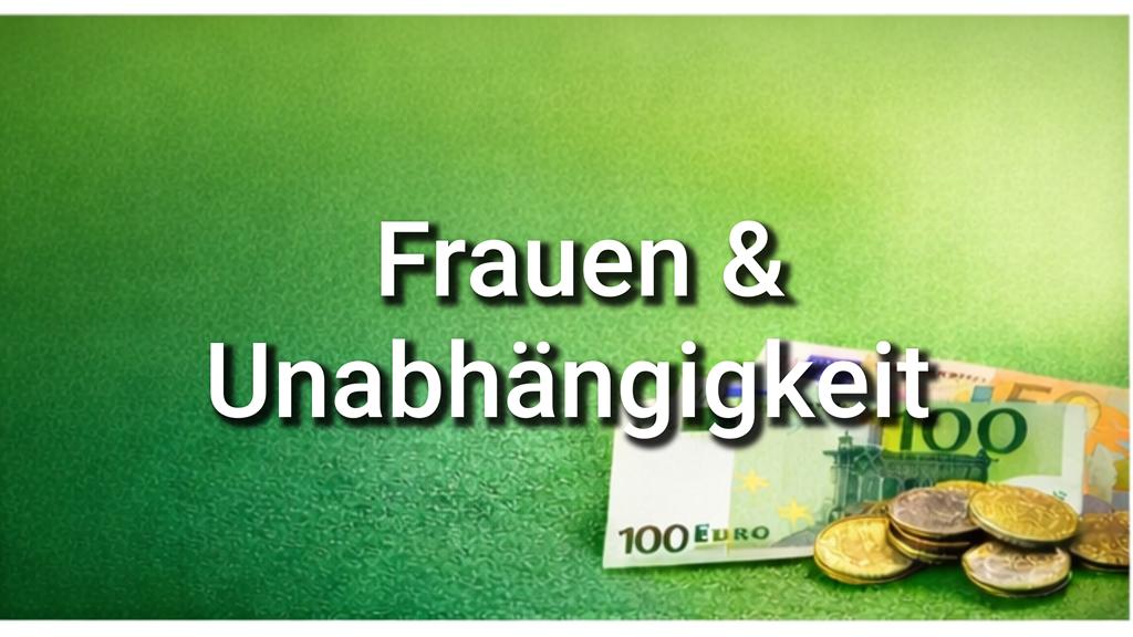 Finanzielle Unabhängigkeit für Frauen - So geht’s!