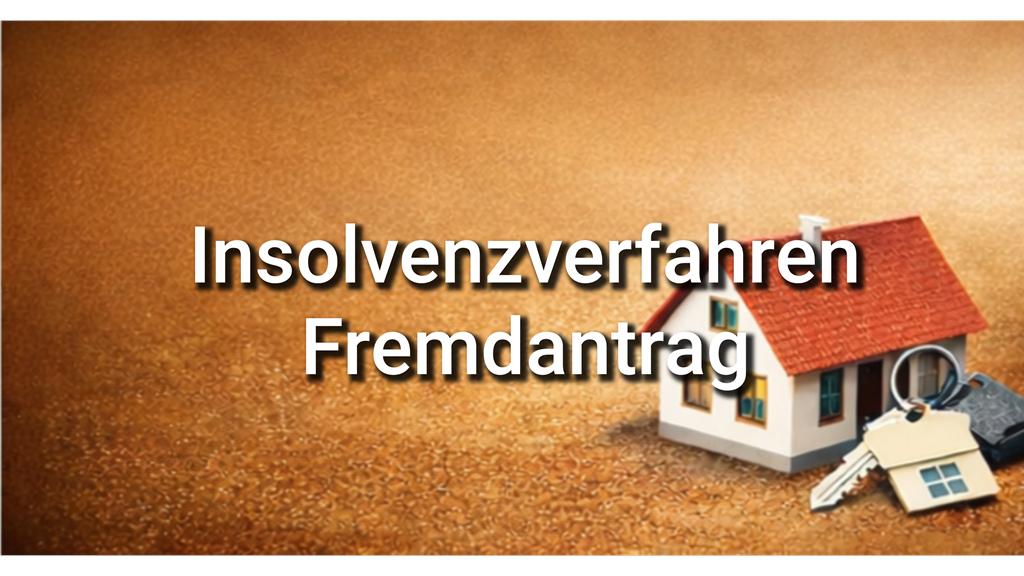 Insolvenzverfahren: Privatinsolvenz - Fremdantrag des Vermieters für säumige Mieter