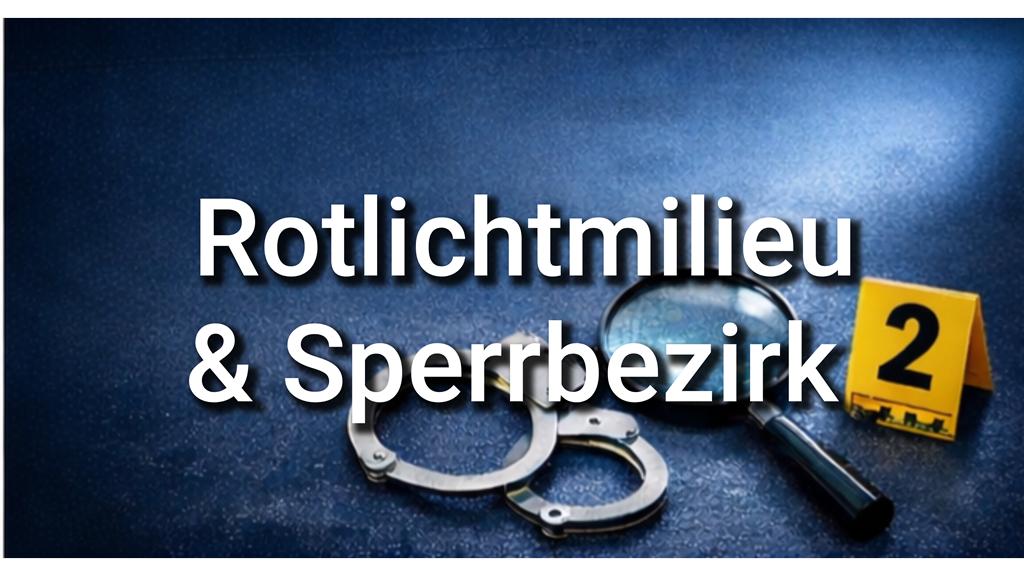 Rotlichtmilieu - Nutten, Sex und Sperrbezirk