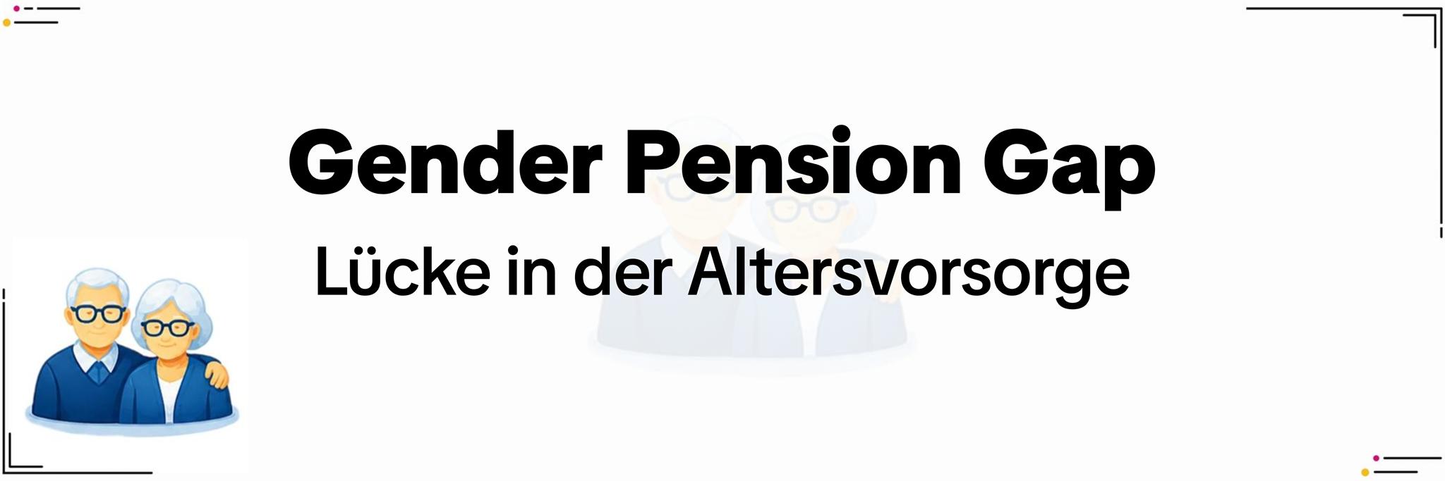 Gender Pension Gap – Altersarmut bei Frauen: Ursachen verstehen und rechtzeitig handeln