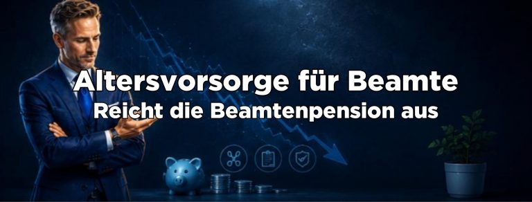 Altersvorsorge für Beamte: Welche Lösungen wirklich sinnvoll sind