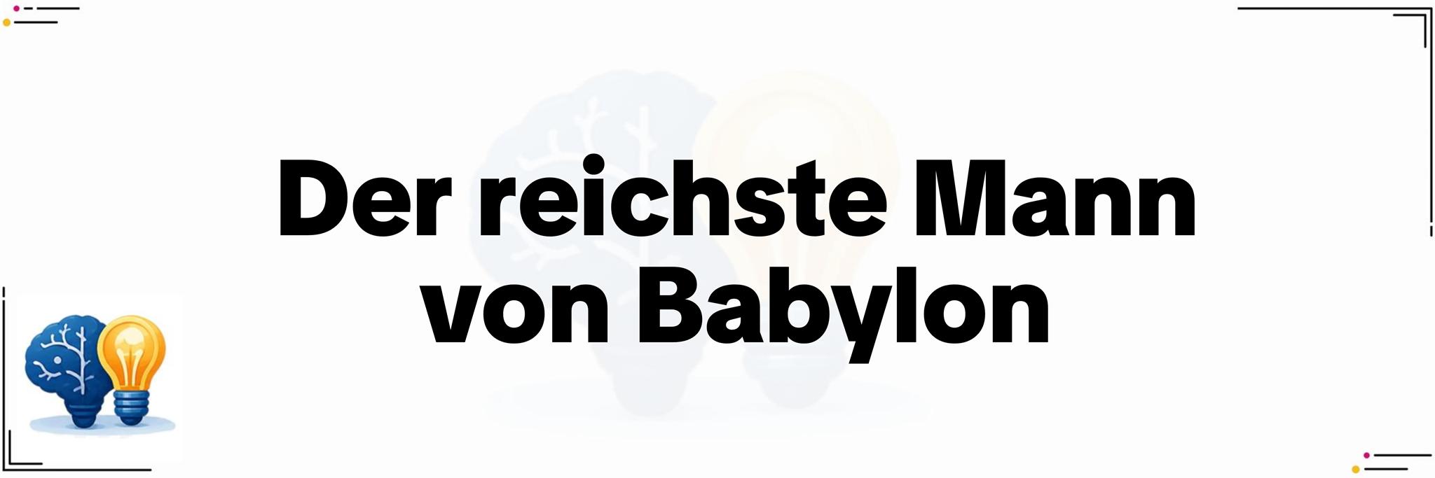 Der reichste Mann von Babylon – zeitlose Prinzipien für moderne Finanzen