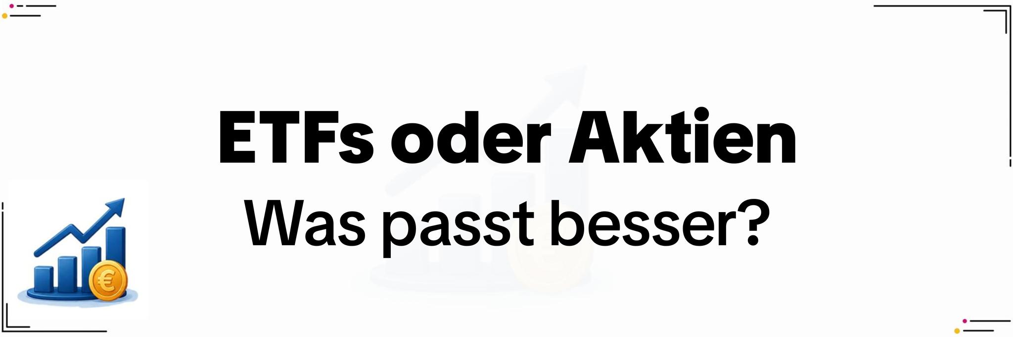 ETFs oder Aktien – was lohnt sich langfristig mehr?