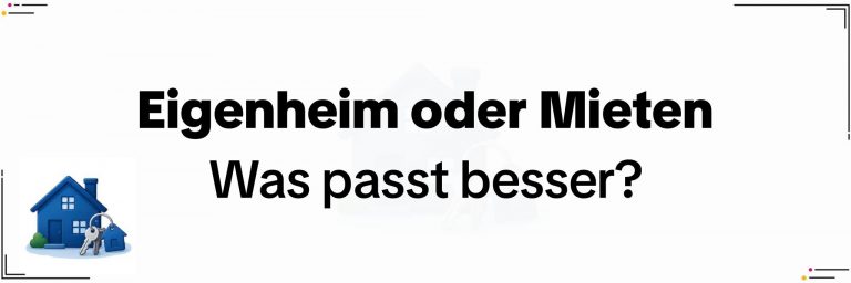 Eigenheim oder Miete – Kosten, Freiheit & Zukunft im Kapitalfuchs‑Vergleich
