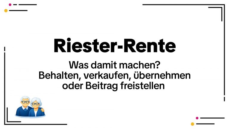 Riester-Rente: Vertrag behalten, kündigen oder beitragsfrei stellen