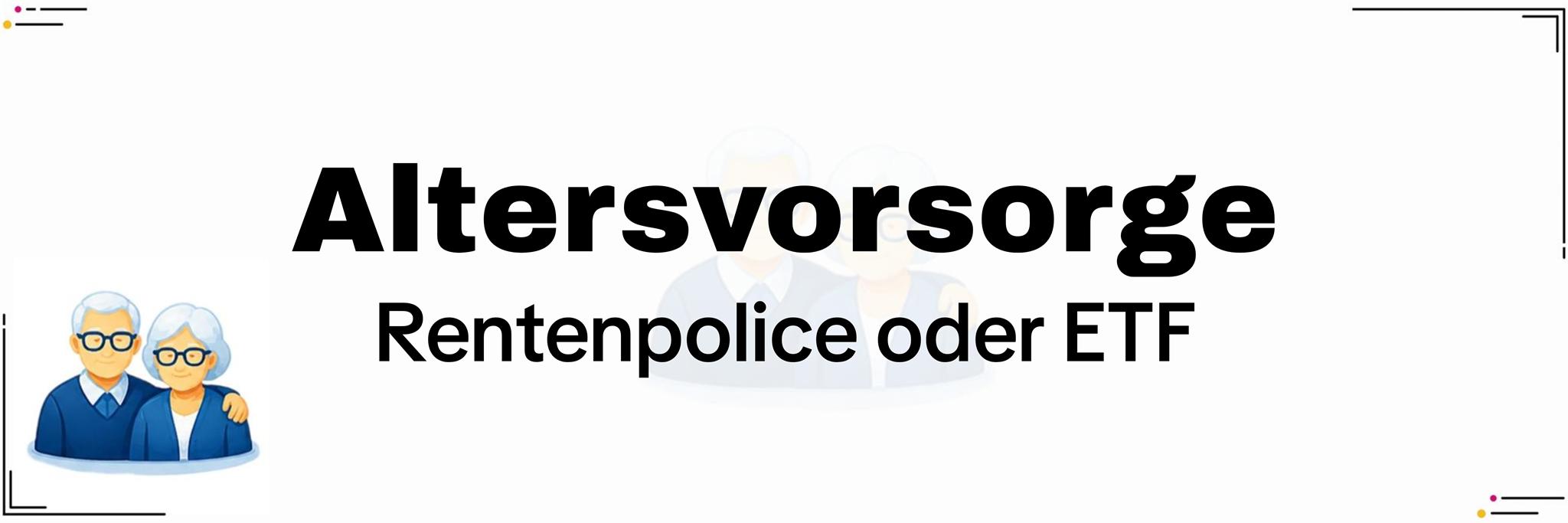 Rentenpolice oder ETF: Was bringt im Alter mehr?