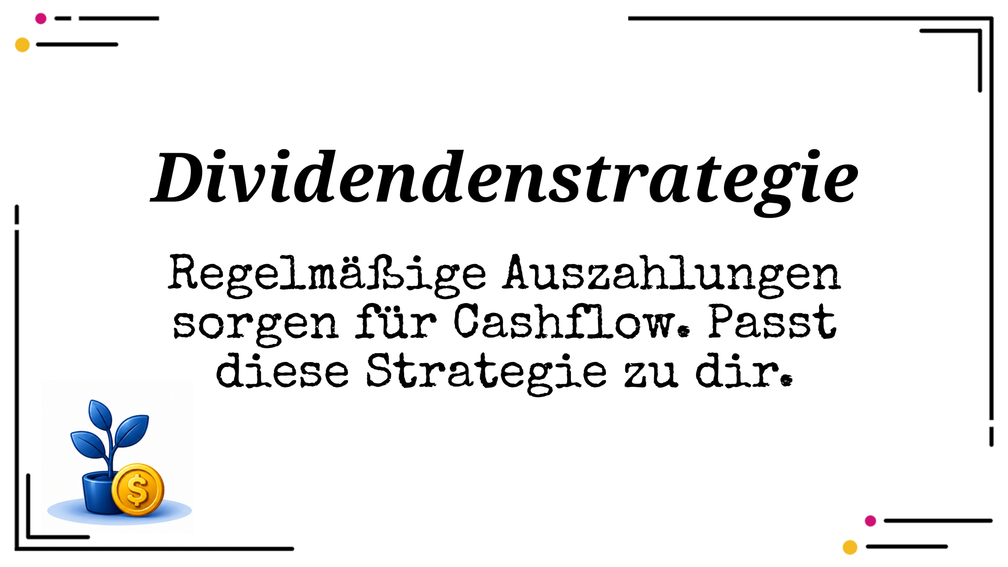 Dividendenstrategie – Chancen, Risiken und die Umsetzung