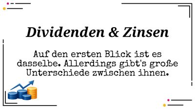 Dividenden und Zinsen - Warum der Unterschied wichtig ist