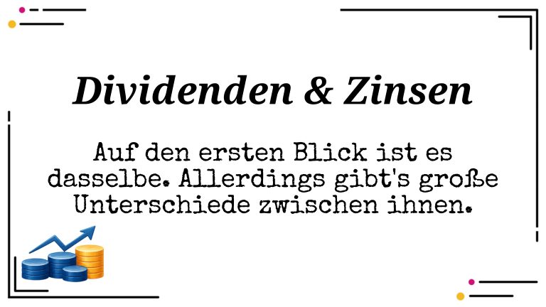 Dividenden und Zinsen - Warum der Unterschied wichtig ist