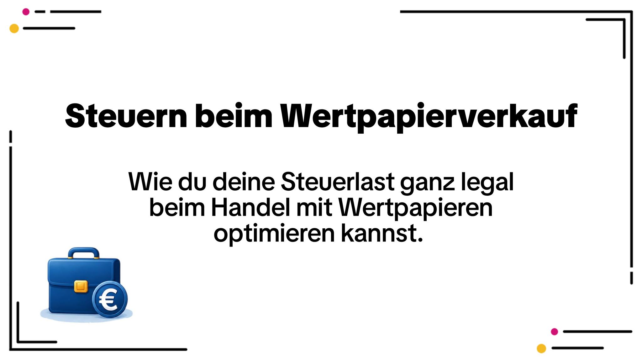 Steuern beim Wertpapierverkauf: Verluste richtig nutzen und Steuerlast senken