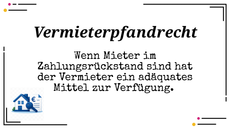Vermieterpfandrecht bei Mietrückständen clever nutzen