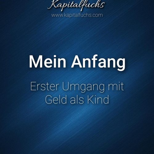 Der Kapitalfuchs in seinen Anfängen – Erster Umgang mit Geld