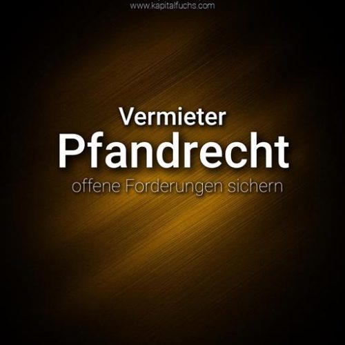 Vermieterpfandrecht bei Mietrückständen clever nutzen