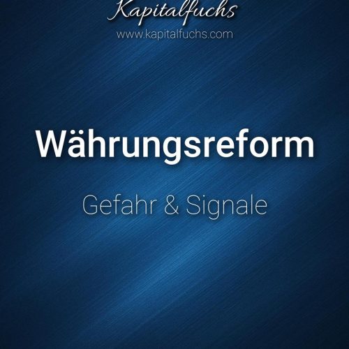 Gefahr einer Währungsreform – Signale und Absicherung