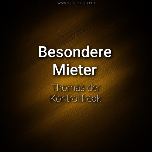 Herausfordernde Mieter: Thomas – Kontrollfreak mit Charme
